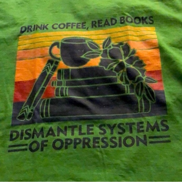 Green Drink Coffee, Read Books Dismantle Sustems of Oppression tshirt women - Picture 2 of 2